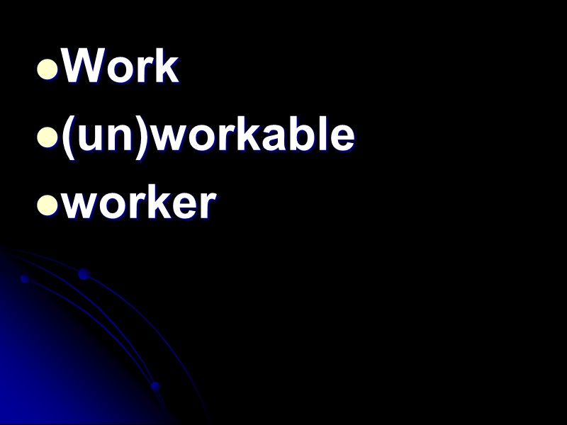 Work (un)workable worker